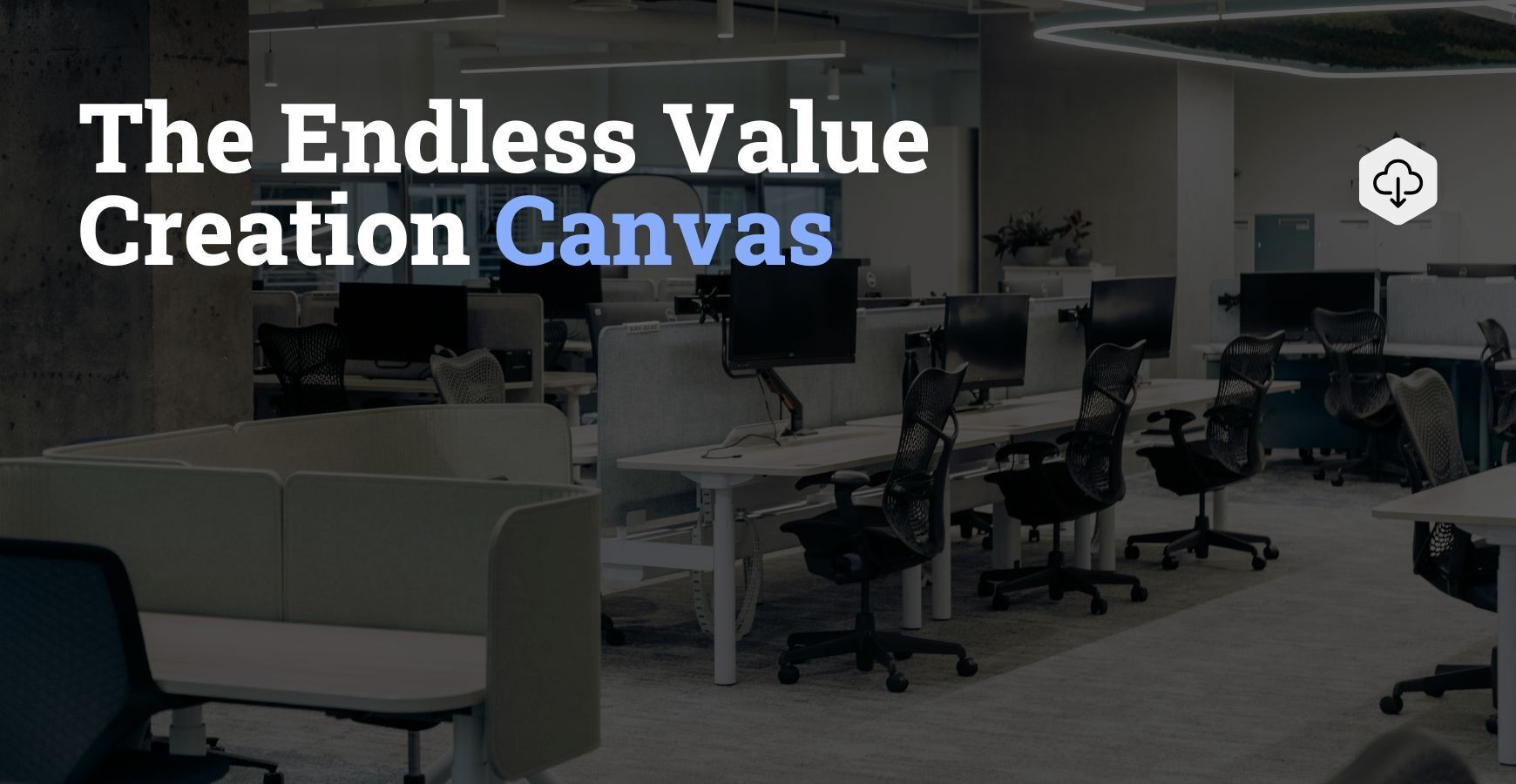 The Endless Value Creation Canvas: A Leadership Tool for Sustainable Impact
